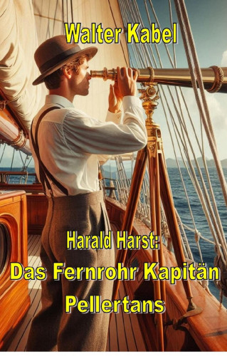 Walter Kabel: Das Fernrohr Kapitän Pellertons