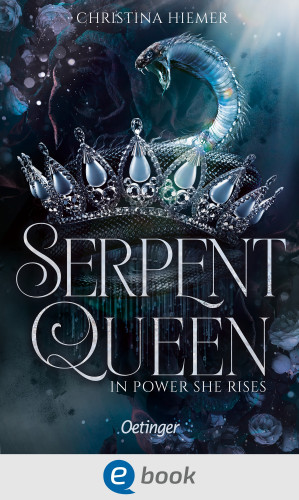 Christina Hiemer: Serpent Queen 1. In Power She Rises