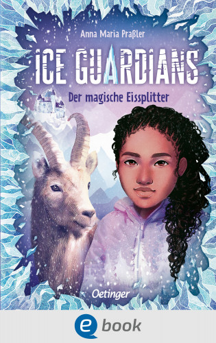 Anna Maria Praßler: Ice Guardians 2. Der magische Eissplitter