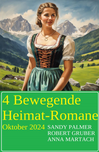 Robert Gruber: 4 Bewegende Heimat-Romane Oktober 2024