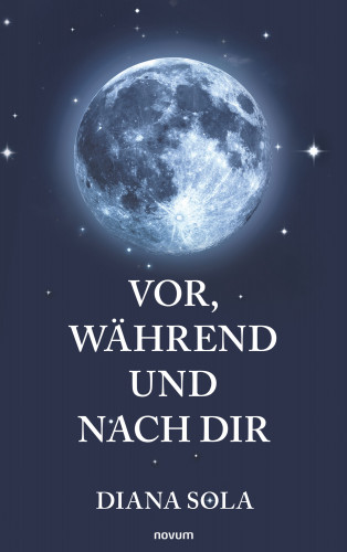 Diana Sola: Vor, während und nach dir