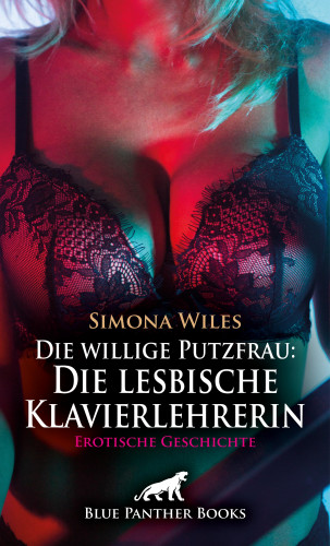 Simona Wiles: Die willige Putzfrau: Die lesbische Klavierlehrerin | Erotische Geschichte
