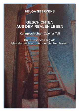 Helga Geerkens: Geschichten aus dem realen Leben
