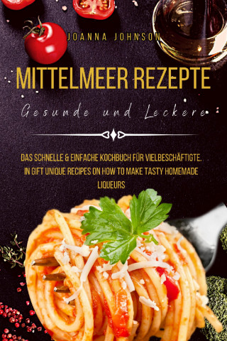 Joanna Johnson: Mittelmeer Rezepte Gesunde und Leckere