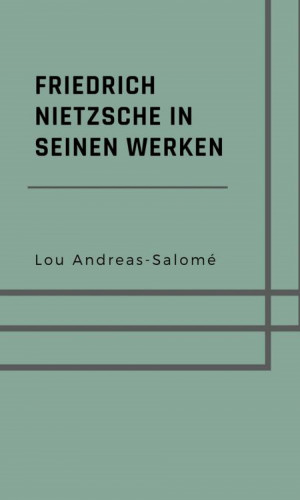 Lou Andreas-Salomé: Friedrich Nietzsche in seinen Werken