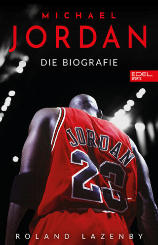 Roland Lazenby: Michael Jordan. Die Biografie