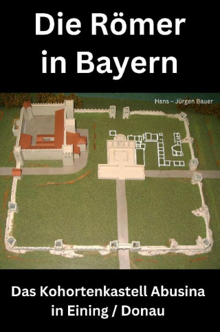 Hans-Jürgen Bauer: Die Römer in Bayern