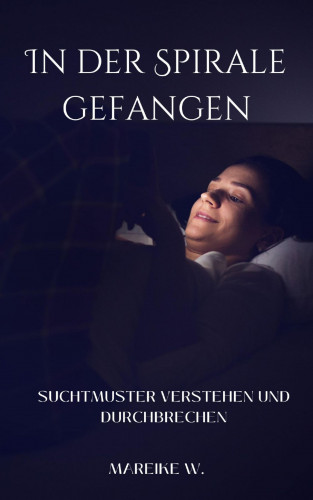 Mareike W.: In der Spirale gefangen