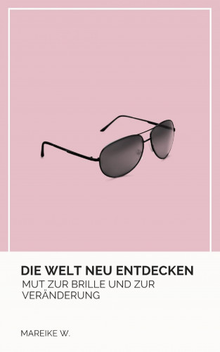 Mareike W.: Die Welt neu entdecken