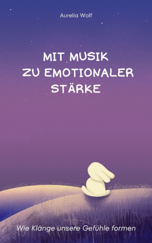 Aurelia Wolf: Mit Musik zu emotionaler Stärke