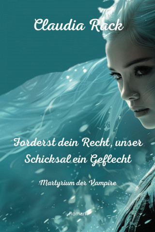 Claudia Rack: Forderst dein Recht, unser Schicksal ein Geflecht