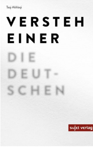 Taqi Akhlaqi: Versteh einer die Deutschen