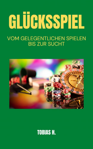 Tobias Hopfmüller: Glücksspiel - vom Gelegentlichen spielen bis zur Sucht