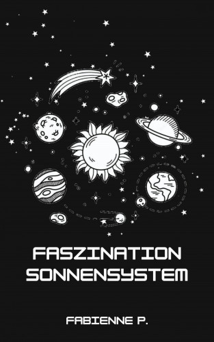 Fabienne P.: Faszination Sonnensystem