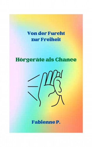 Fabienne P.: Von der Furcht zur Freiheit