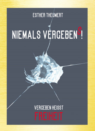 Esther Theumert: Niemals Vergebens!
