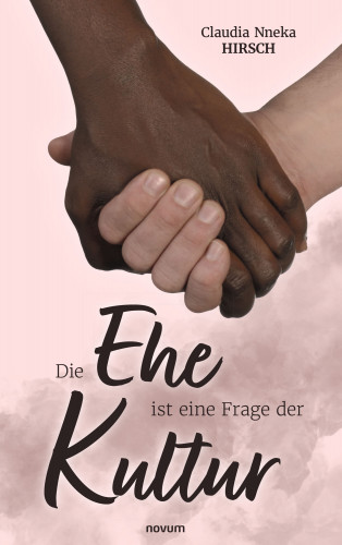 Claudia Nneka Hirsch: Die Ehe ist eine Frage der Kultur