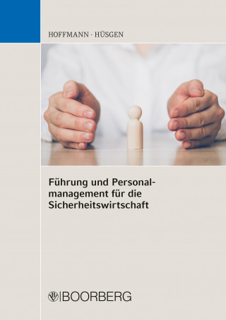 Erwin Hoffmann, Siegfried Hüsgen: Führung und Personalmanagement für die Sicherheitswirtschaft
