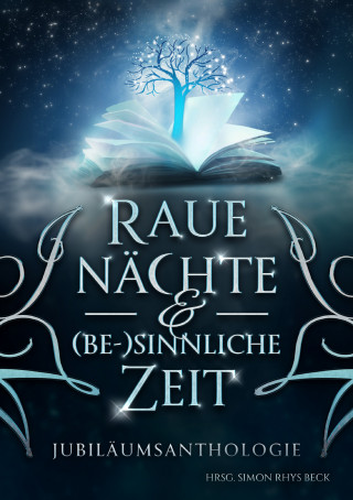 Leann Porter, Beth MacLean, Orlando Stein, Simon Rhys Beck, J.L. Carlton, Sandra Busch, Barbara Corsten, Justin C. Skylark, L. Mattis, Sandra Gernt, Lili B. Wilms, Bianca Nias, Andy D. Thomas: Raue Nächte & (be-)sinnliche Zeit