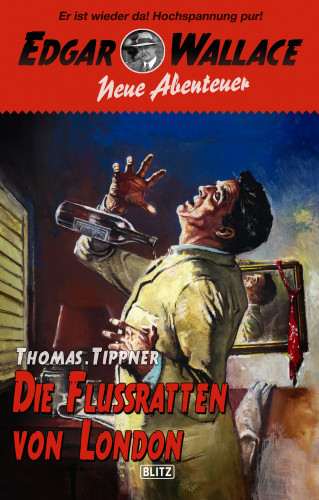 Thomas Tippner: Edgar Wallace - Neue Abenteuer 07: Die Flussratten von London