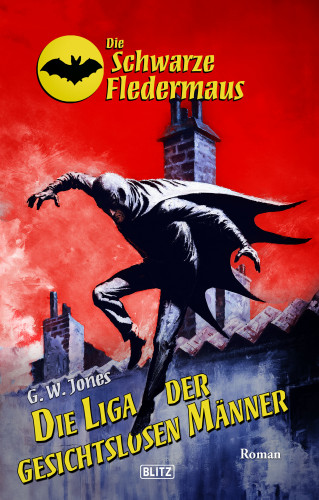 G.W. Jones: Die schwarze Fledermaus 63: Die Liga der gesichtslosen Männer