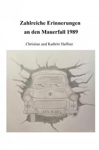 Christian Haffner, Kathrin Haffner: Zahlreiche Erinnerungen an den Mauerfall 1989