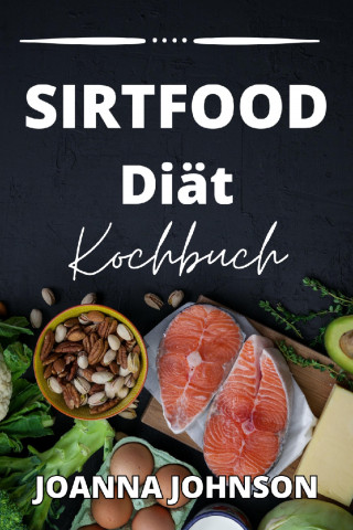 Joanna Johnson: Sirtfood Diät Kochbuch