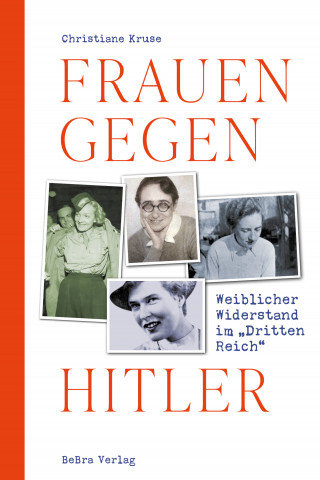 Christiane Krause: Frauen gegen Hitler