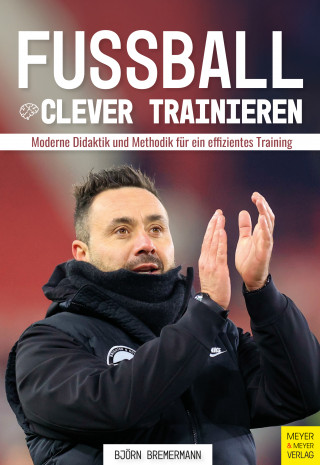 Björn Bremermann: Fußball clever trainieren