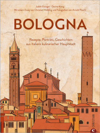 Judith Eisinger, Davina König, Christian Hölbling: Bologna. Die Kultrezepte
