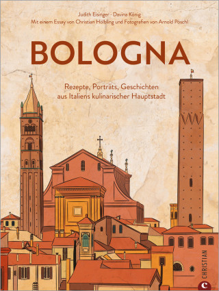 Judith Eisinger, Davina König, Christian Hölbling: Bologna. Die Kultrezepte