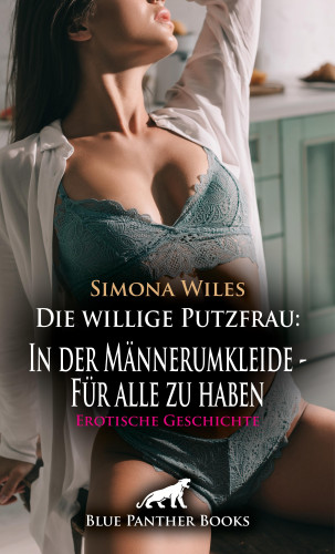 Simona Wiles: Die willige Putzfrau: In der Männerumkleide - Für alle zu haben | Erotische Geschichte
