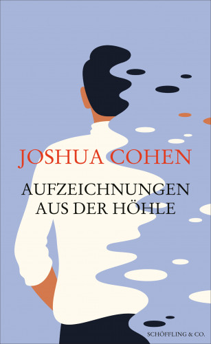 Joshua Cohen: Aufzeichnungen aus der Höhle