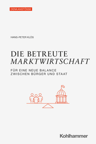 Hans-Peter Klös: Die betreute Marktwirtschaft