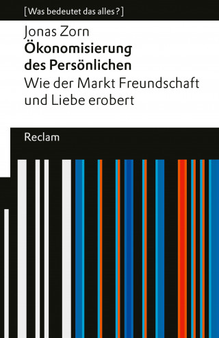 Jonas Zorn: Ökonomisierung des Persönlichen. Wie der Markt Freundschaft und Liebe erobert.