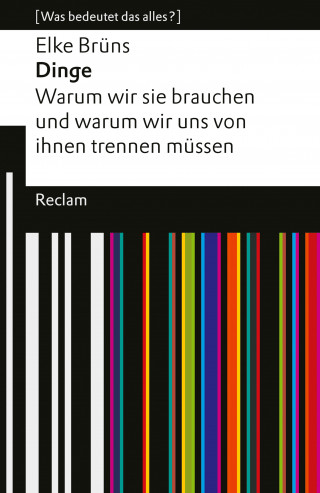 Elke Brüns: Dinge. Warum wir sie brauchen und warum wir uns von ihnen trennen müssen