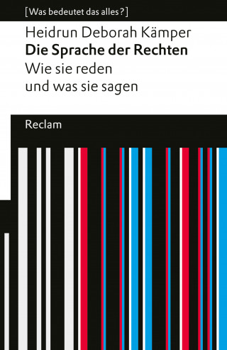 Heidrun Deborah Kämper: Die Sprache der Rechten. Wie sie reden und was sie sagen. [Was bedeutet das alles?]