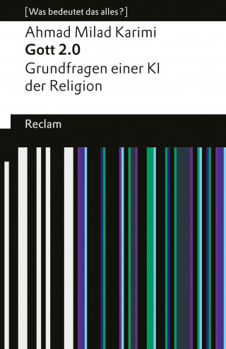 Ahmad Milad Karimi: Gott 2.0. Grundfragen einer KI der Religion.