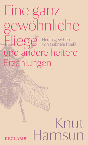 Knut Hamsun: Eine ganz gewöhnliche Fliege und andere heitere Erzählungen