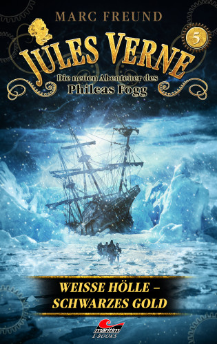 Jules Verne, Marc Freund: Weiße Hölle, schwarzes Gold