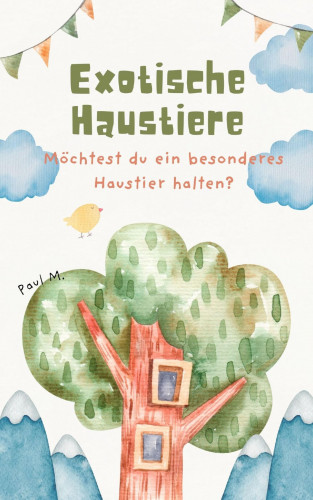 Paul M.: Exotische Haustiere