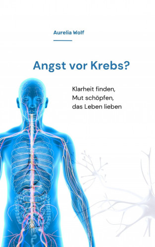 Aurelia Wolf: Angst vor Krebs?