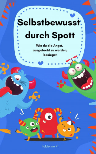 Fabienne P.: Selbstbewusst durch Spott