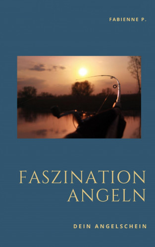 Fabienne P.: Faszination Angeln