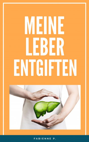 Fabienne P.: Meine Leber entgiften