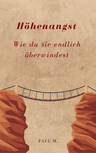 Paul M.: Höhenangst