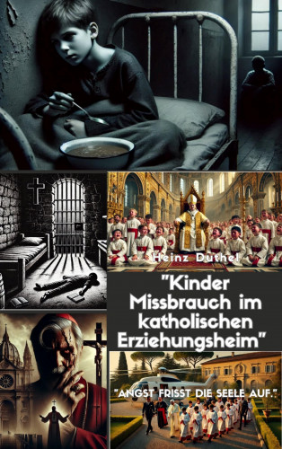 Heinz Duthel: "Kinder Missbrauch im katholischen Erziehungsheim"