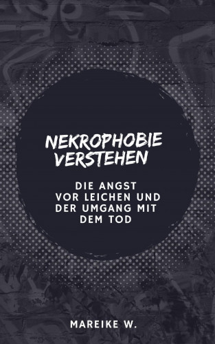 Mareike W.: Nekrophobie verstehen