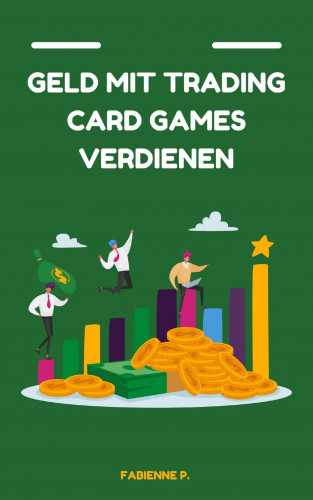 Fabienne P.: Geld mit Traiding Card Games verdienen