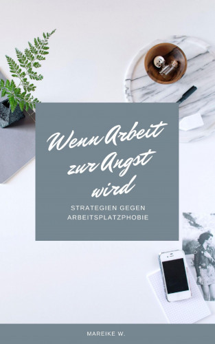 Mareike W.: Wenn Arbeit zur Angst wird